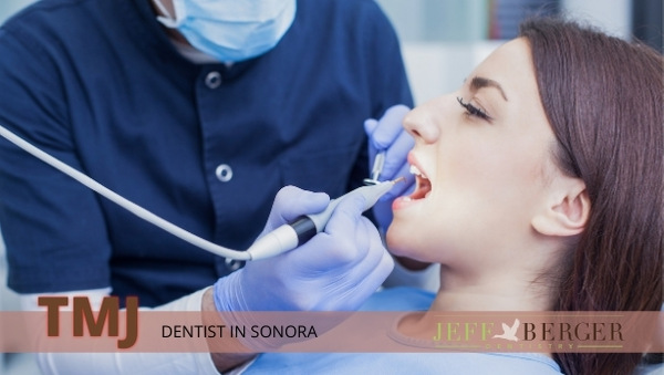 TMJ DENTIST in SONORA--WHAT TO LOOK FOR